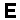 E